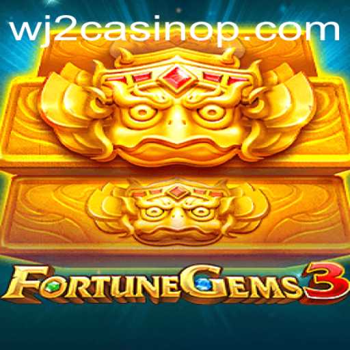 Discover the Thrills of FortuneGems3 at WJ2 Casino