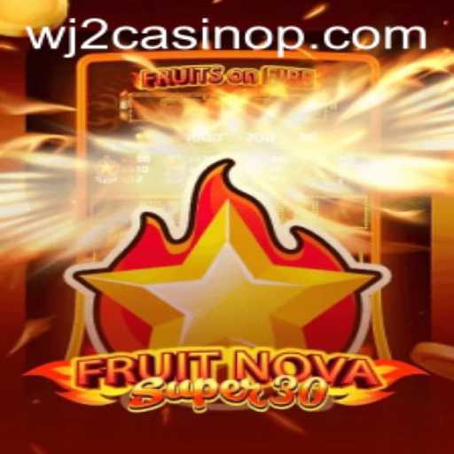Explore the Exciting World of FruitrNovaSupe30: The Ultimate Casino Game Experience at WJ2 Casino