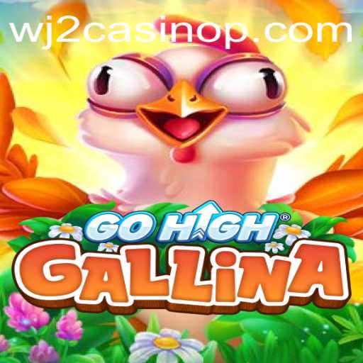 GoHighGallina: An Exciting Avenue in WJ2 Casino