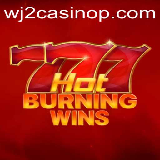 Explore the Excitement of HotBurningWins at WJ2 Casino